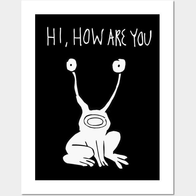 Hi How Are You Shirt| Daniel Johnston Wall Art by HuhWhatHeyWhoDat